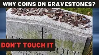Why do they put coins on gravestones You don't touch it