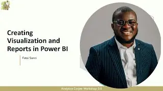 Creating Visualization and Reports in Power BI - Analytics Corper Workshop 3.0