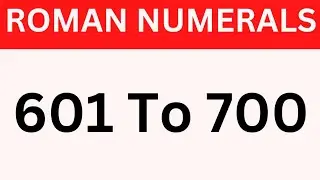 Roman numerals 601 to 700 | 601 to 700 roman numerals | roman numbers from 601 to 700 | roman ginti