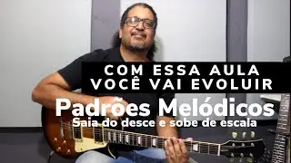 Guitar Lesson - How to improve your guitar playing using MELODIC PATTERNS