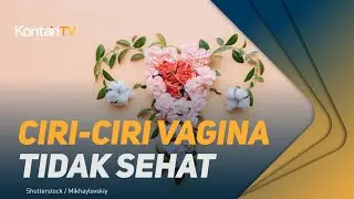 Wanita Wajib Tahu, Ini Ciri-Ciri Vagina Tidak Sehat