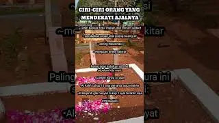 Ciri-ciri orang yang dekat ajalnya 