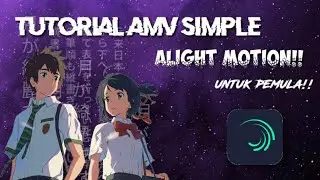 Tutorial Amv Simple Alight Motion Untuk Pemula!!