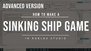 How to make a sinking ship game in Roblox Studio [Advanced Version]