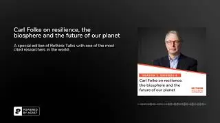 Carl Folke on resilience, the biosphere and the future of our planet