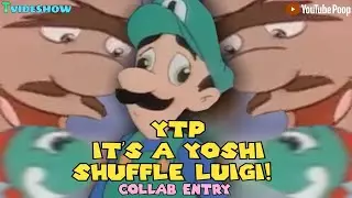 YTP: Its a Yoshi Shuffle Luigi (Collab Entry)
