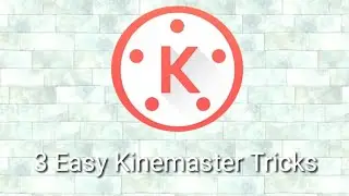'3'   EASY KINEMASTER TRICKS