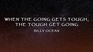 Billy Ocean - When The Going Gets Tough, The Tough Get Going (Lyrics)