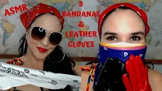 ASMR 5 Scarf/Bandanas for Muffled Whispering + 2 Leather Gloves