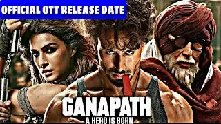 Ganpath OTT Release Date | Ganpath OTT Update | Ganpath OTT Platform | Ganpath OTT Par Kab Aayegi |