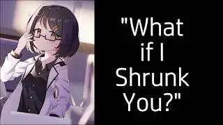 Scientist GF Talks about Shrinking You (ASMR)