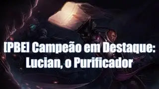 [PBE] Campeão em Destaque: Lucian (Habilidades, Gameplay e Opiniões Pessoais)