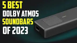 5 Best Dolby Atmos Soundbars 2023