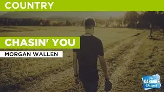 Chasin' You : Morgan Wallen | Karaoke with Lyrics