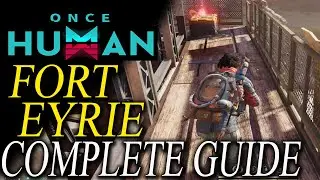 Once Human Fort Eyrie: Gear Weapon & Mysterious Treasure Locations (Complete Guide)