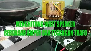 Menghitung Watt Speaker Berdasarkan Ampere dan Tegangan Trafo