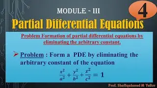 #4 || Problem#3 || PDE || Eliminating the arbitrary constant || 𝒙^𝟐/𝒂^𝟐 +𝒚^𝟐/𝒃^𝟐 +𝒛^𝟐/𝒄^𝟐 =𝟏 ||
