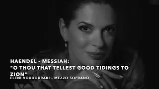 Messiah:O THOU THAT TELLEST-Eleni Voudouraki