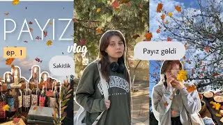 PAYIZ / vlog / sentyabr həyatım / ilk payız günləri /ep.1