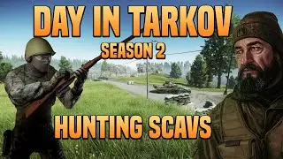 HUNTING SCAVS - Episode 4 - Escape From Tarkov Playthrough