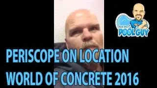 Ask the Pool Guy at World of Concrete 2016: Periscope {On Location}