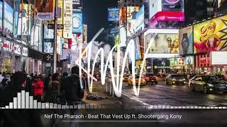 Nef The Pharaoh - Beat That Vest Up ft. Shootergang Kony