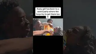 Every girl has been to a weird party where the boys try to get them too lit