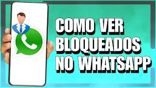 COMO VER CONTATOS BLOQUEADOS NO WHATSAPP