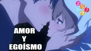 TORADORA - "AMOR" Y EGOÍSMO