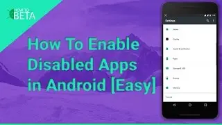 How To Enable Disabled Apps in Android [Easy]