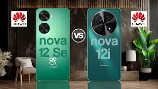 Huawei Nova 12 Se Vs Huawei Nova 12i