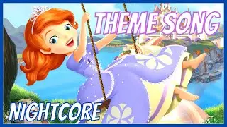 Theme Song ( Sofia The First ) - ( Nightcore )