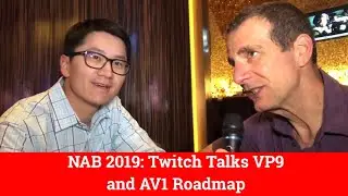 NAB 2019: Twitch Talks VP9 and AV1 Roadmap