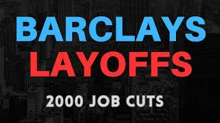 Barclays Bank 2000+ Layoffs - Why Big Banks are cutting jobs in 2023-24?