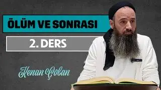 ÖLÜM VE SONRASI | 2. DERS | Kenan ÇOBAN