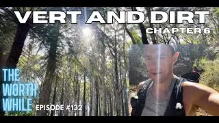 Vert and Dirt (6) - Ferny Creek - The Worth While E132