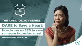 Doctor On Call (DOC): Dr Jade Kua - DARE to save a heart: How to use an AED (Part 1: Presentation)