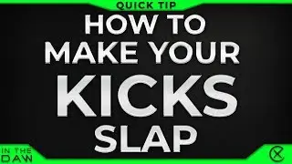 Quick Tip: How To Make Your Kicks Slap | Xan Griffin In The DAW