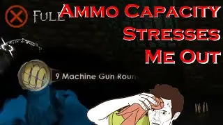 Ammo Capacity Stresses Me Out