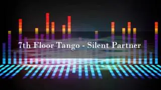 7th Floor Tango - Silent Partner