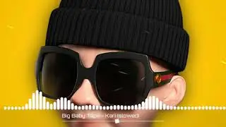 Big Baby Tape - KARI (SLOWED + REVERB)