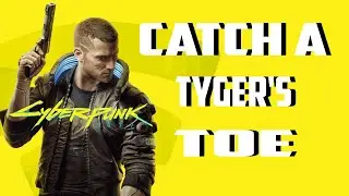 Catch A Tyger's Toe  | Cyberpunk 2077 Gameplay Walkthrough #32 | RX 590