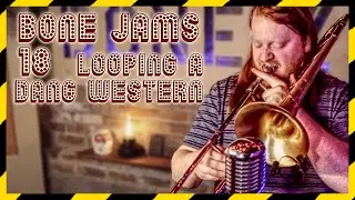 BONE JAMS #18 (a dang western loop song) TROMBONE LOOP with other fancy technology
