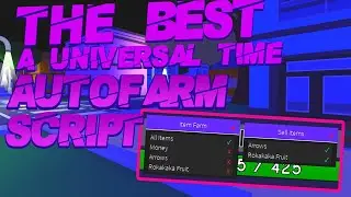 A UNIVERSAL TIME OP SCRIPT! AUTO FARM, AUTO SELL AND MORE! [WORKING]{NOT PATCHED}