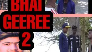 Bhai geeree 2