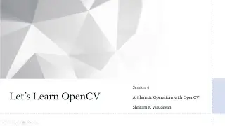 4. Arithmetic with Images - OpenCV - cv2.add, cv2.addweighted