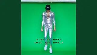 Stay at Home to Save the World