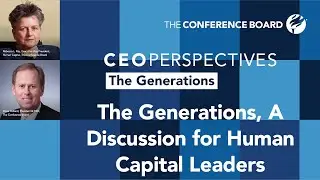 The Generations, A Discussion for Human Capital Leaders | CEO Perspectives