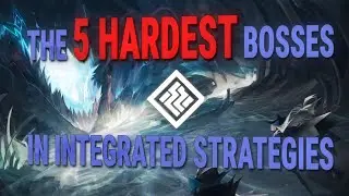 [Arknights] : THE 5 MOST DIFFICULT BOSSES IN INTEGRATED STRATEGIES!