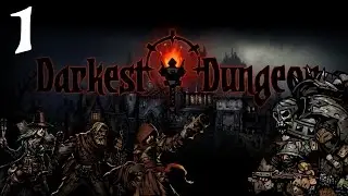 Darkest Dungeon Gameplay (Release 1.0) - Get Nasty - Part 1 [Let's Play]